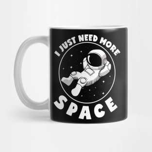 I Just Need More Space Mug